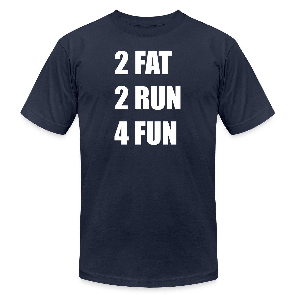 2 Fat 2 Run 4 Fun - Jersey T-shirt
