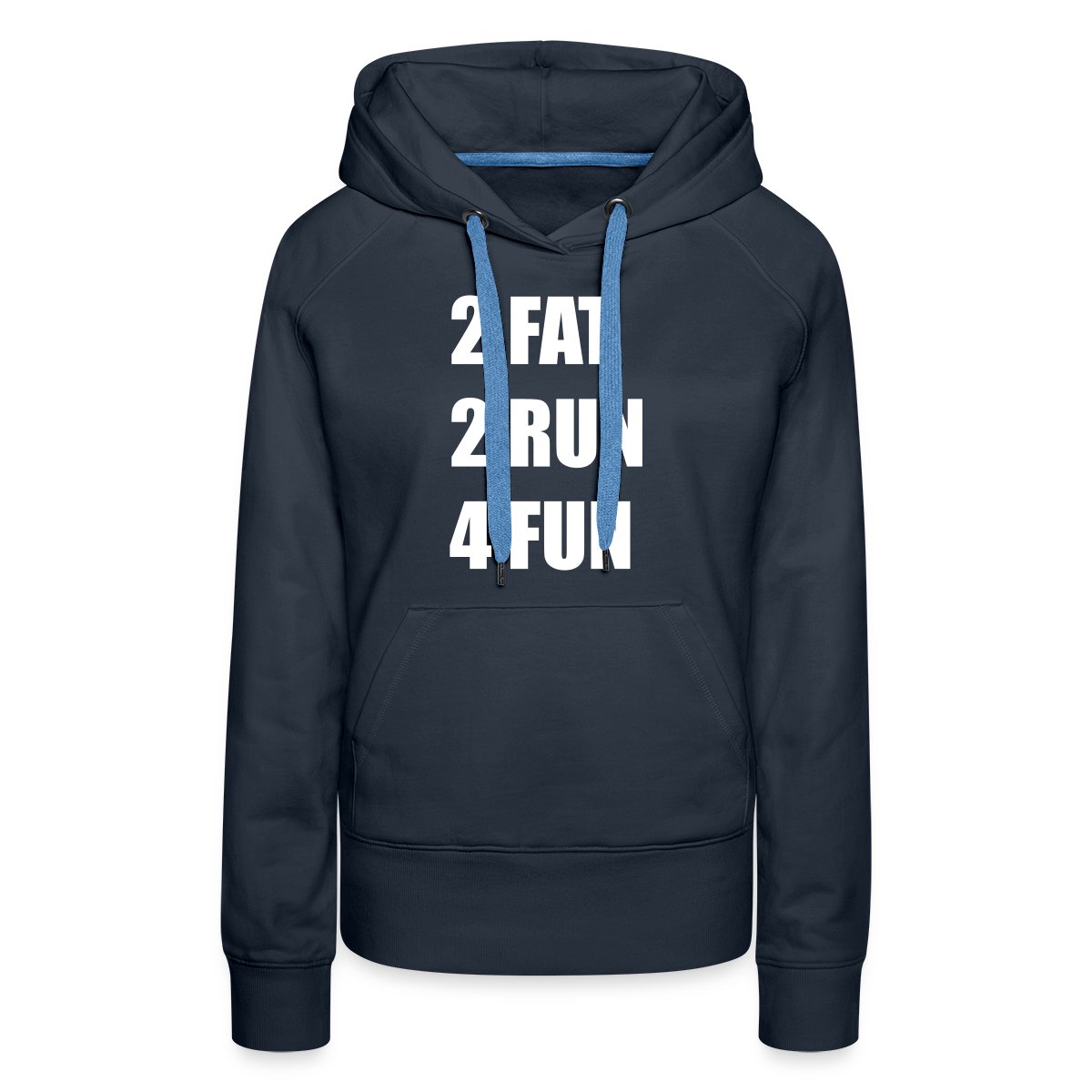 2 Fat 2 Run 4 Fun - Women's premium hoodies