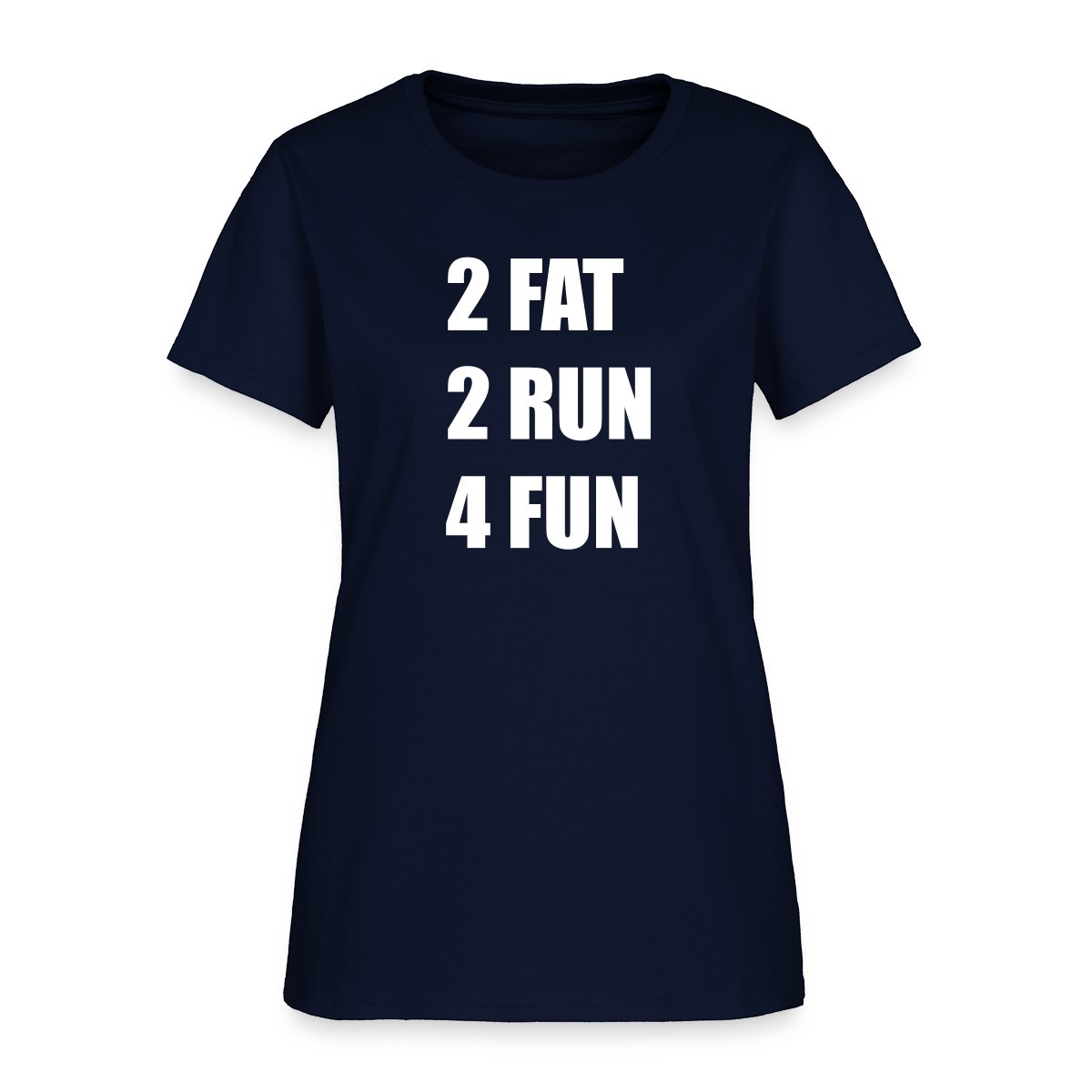 2 Fat 2 Run 4 Fun - Women's T-shirt