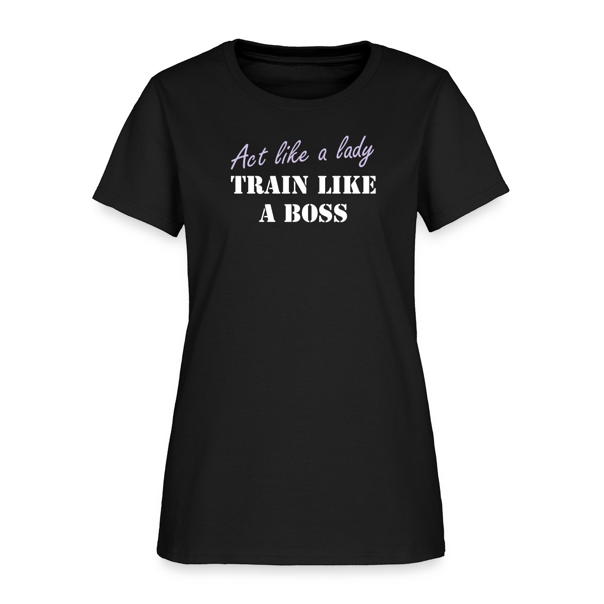 Act like a lady train like a boss - Women's T-shirt
