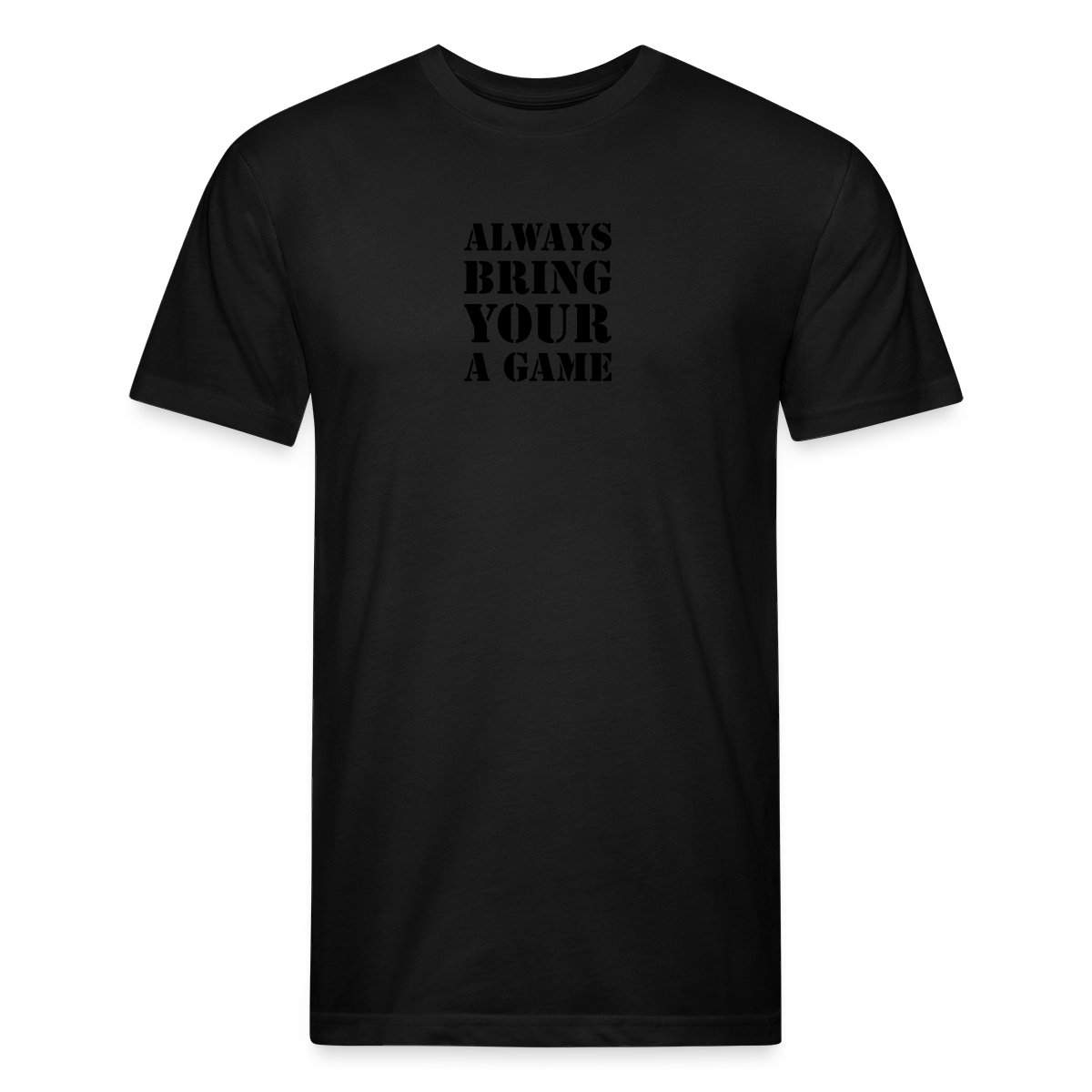 Always bring your A game - Men's Fitted T-shirt