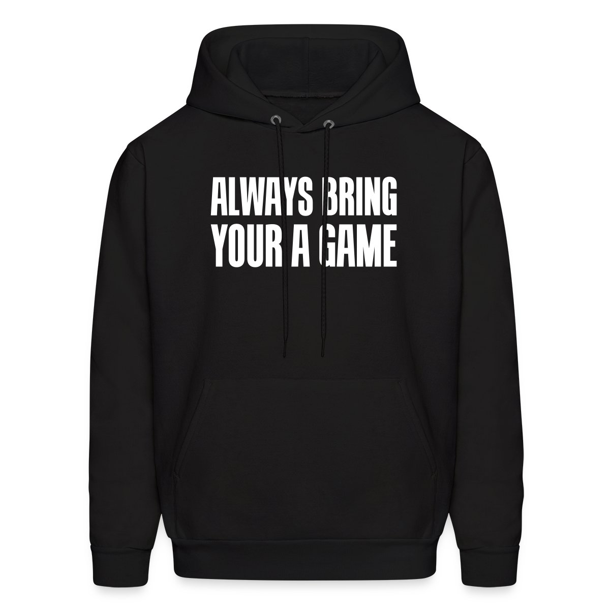 Always bring your A game - Men's hoodies