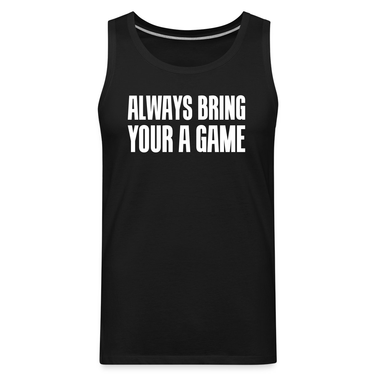 Always bring your A game - Mens's Tank tops