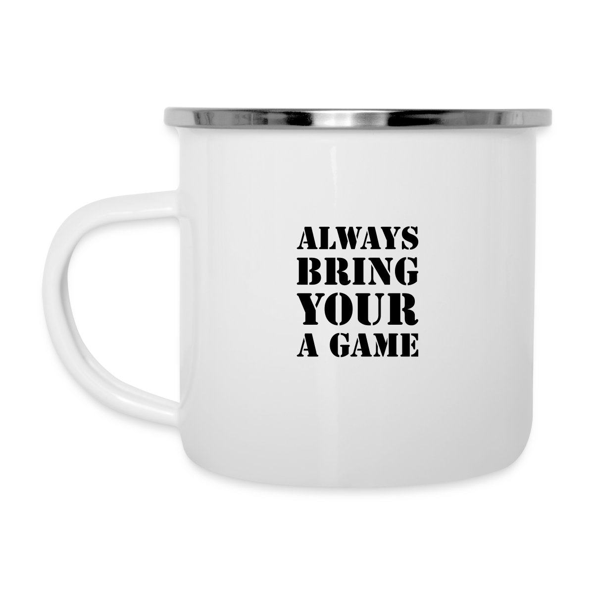 Always bring your A game - Undefined