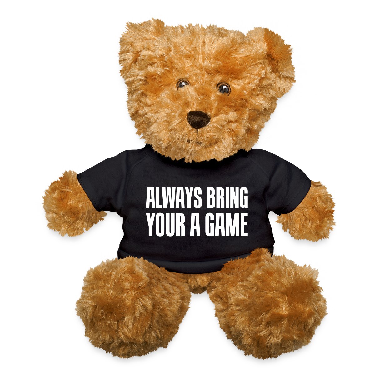 Always bring your A game - Undefined