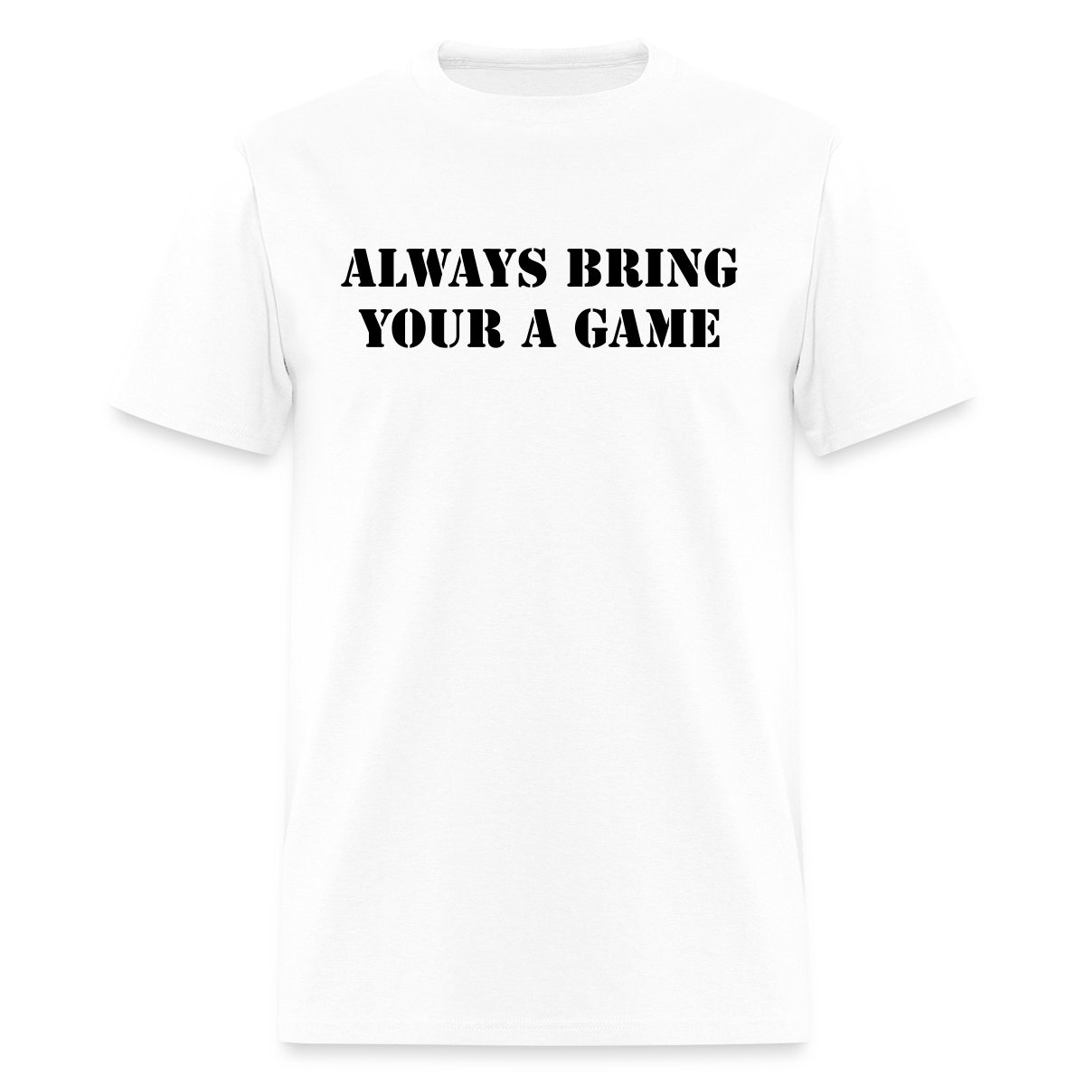 Always bring your A game - Men's T-shirt