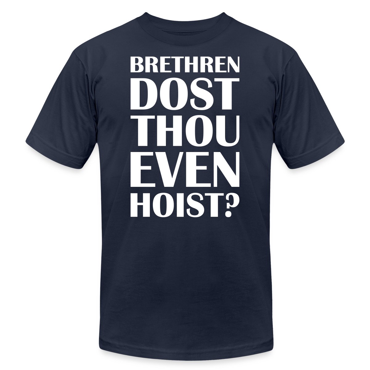 Brethren dost thou even hoist? - Jersey T-shirt