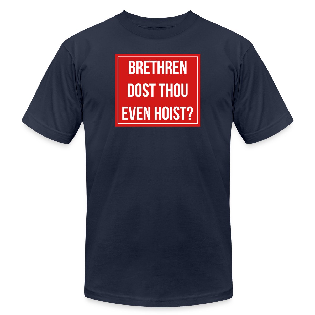 Brethren, dost thou even hoist? - Jersey T-shirt
