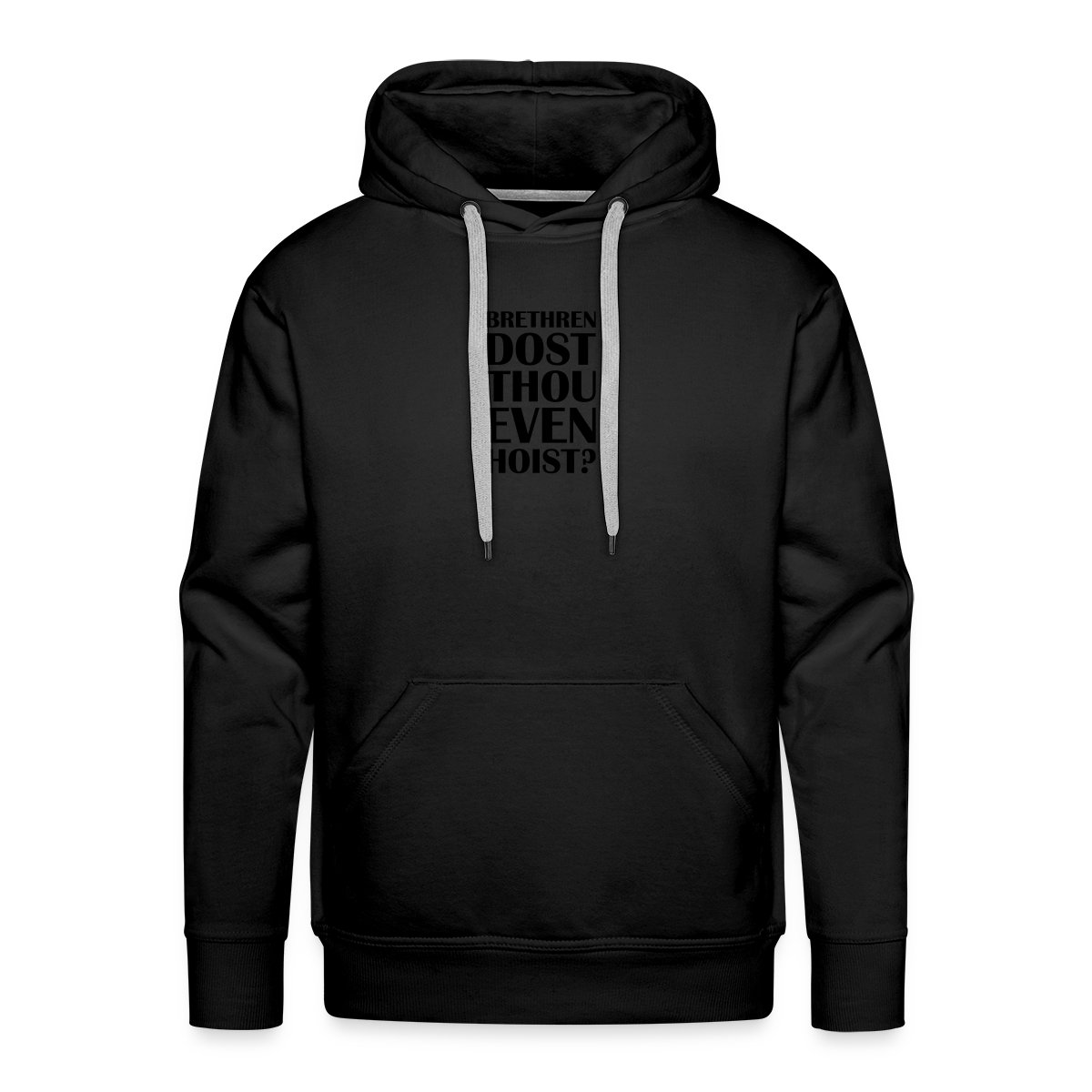 Brethren dost thou even hoist? - Men's Premium hoodie