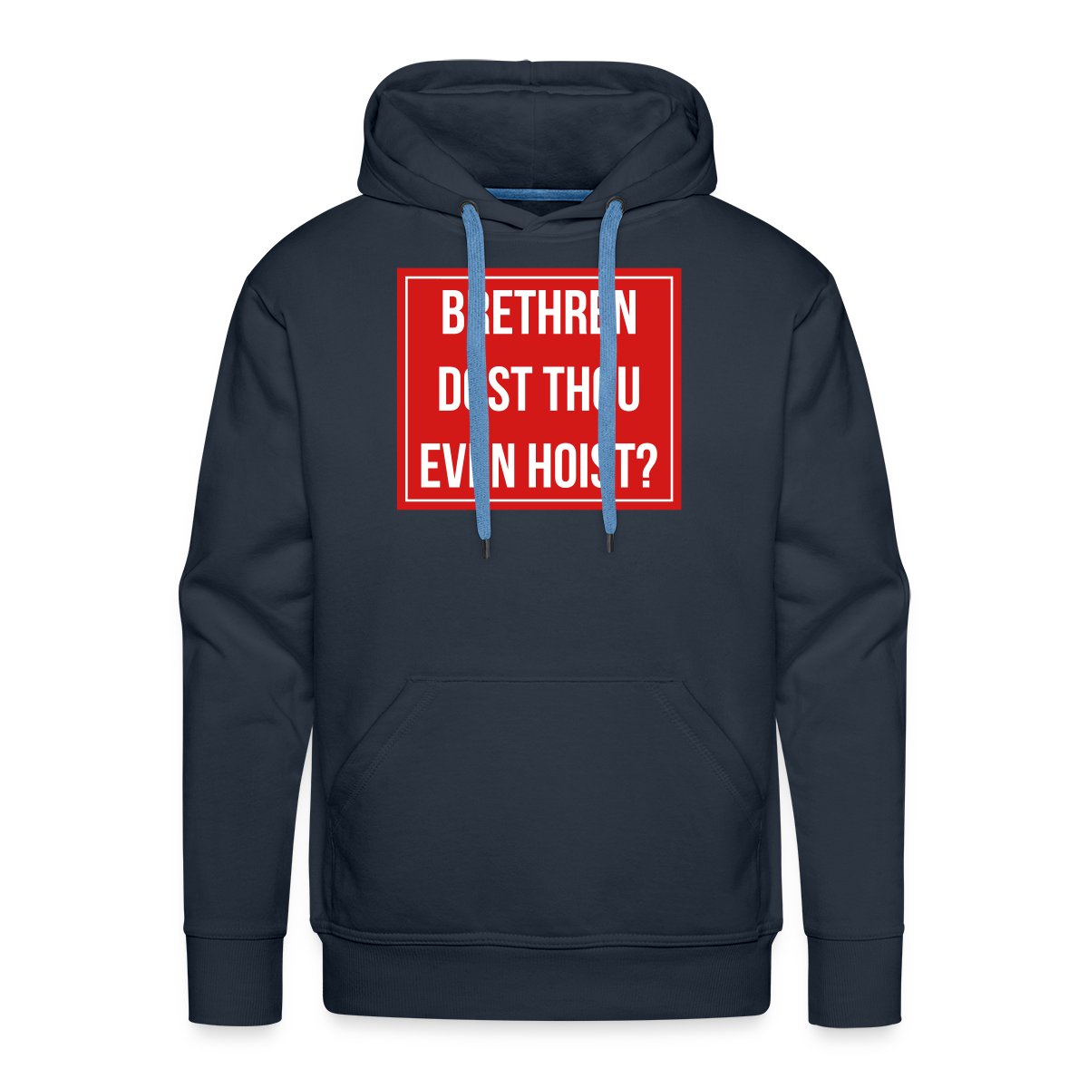 Brethren, dost thou even hoist? - Men's Premium hoodie