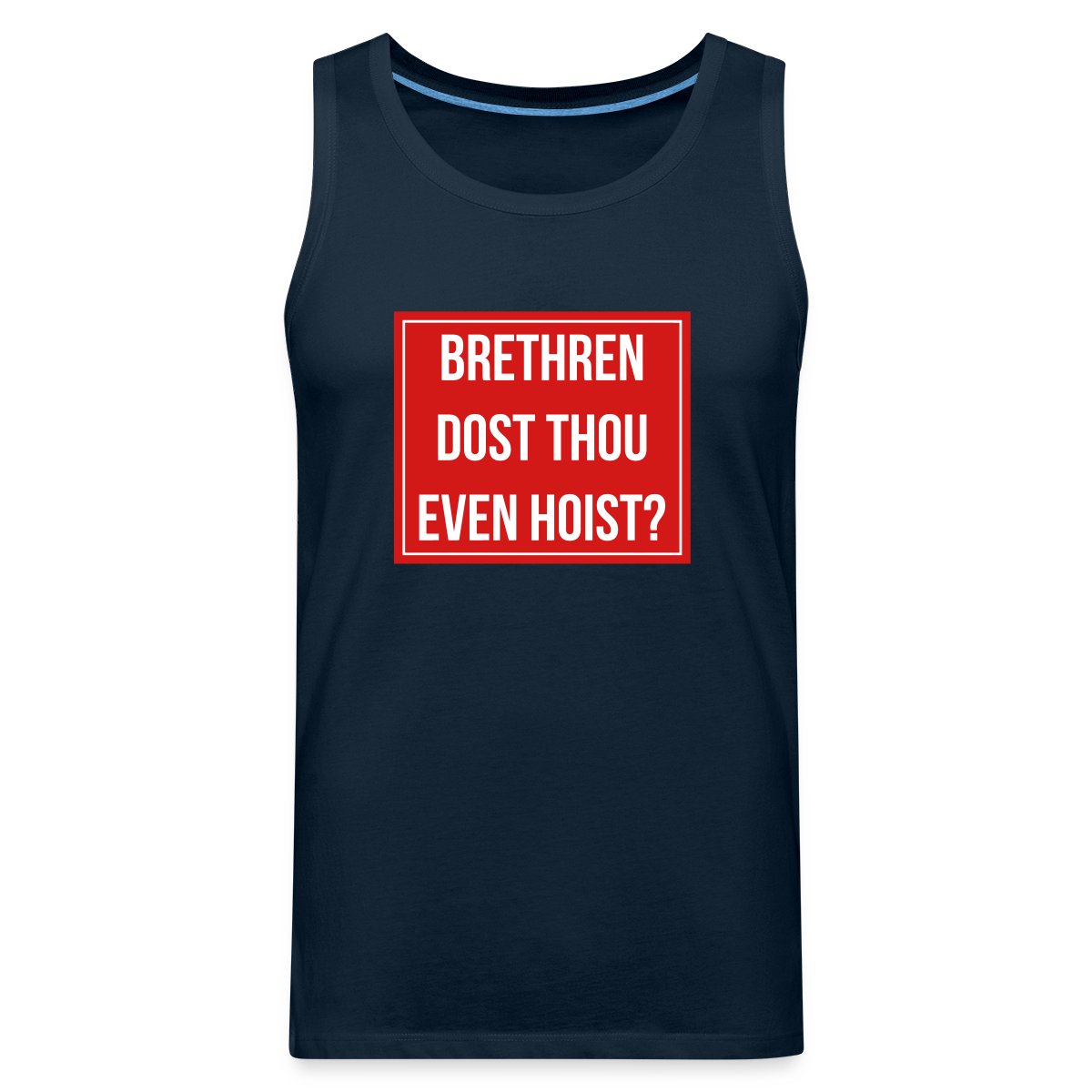 Brethren, dost thou even hoist? - Mens's Tank tops