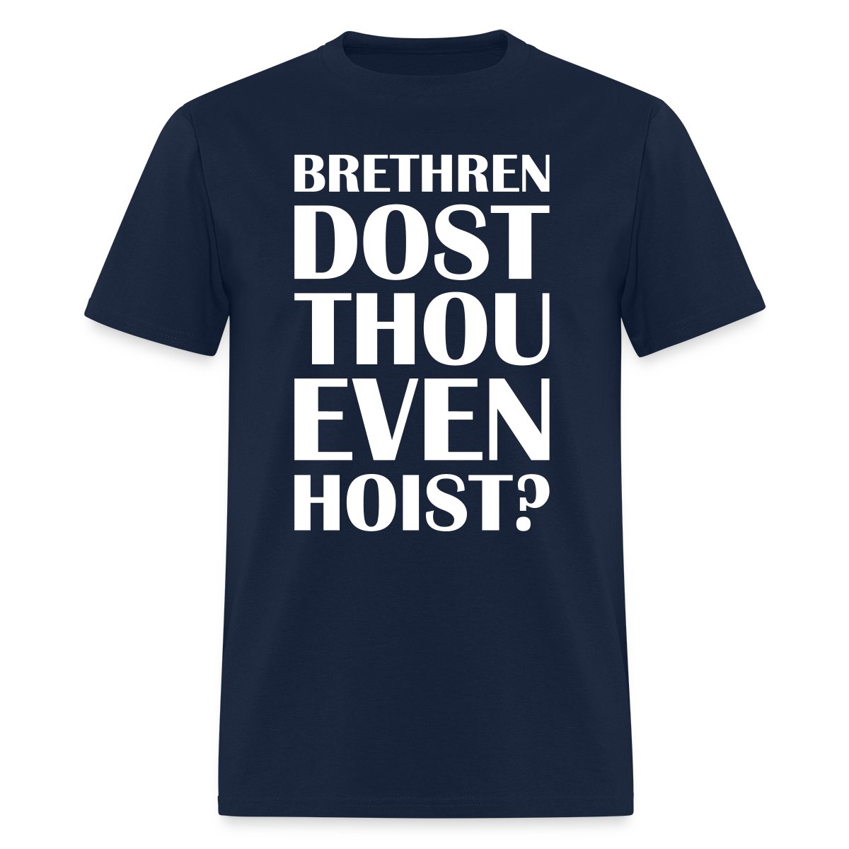 Brethren dost thou even hoist? - Men's T-shirt