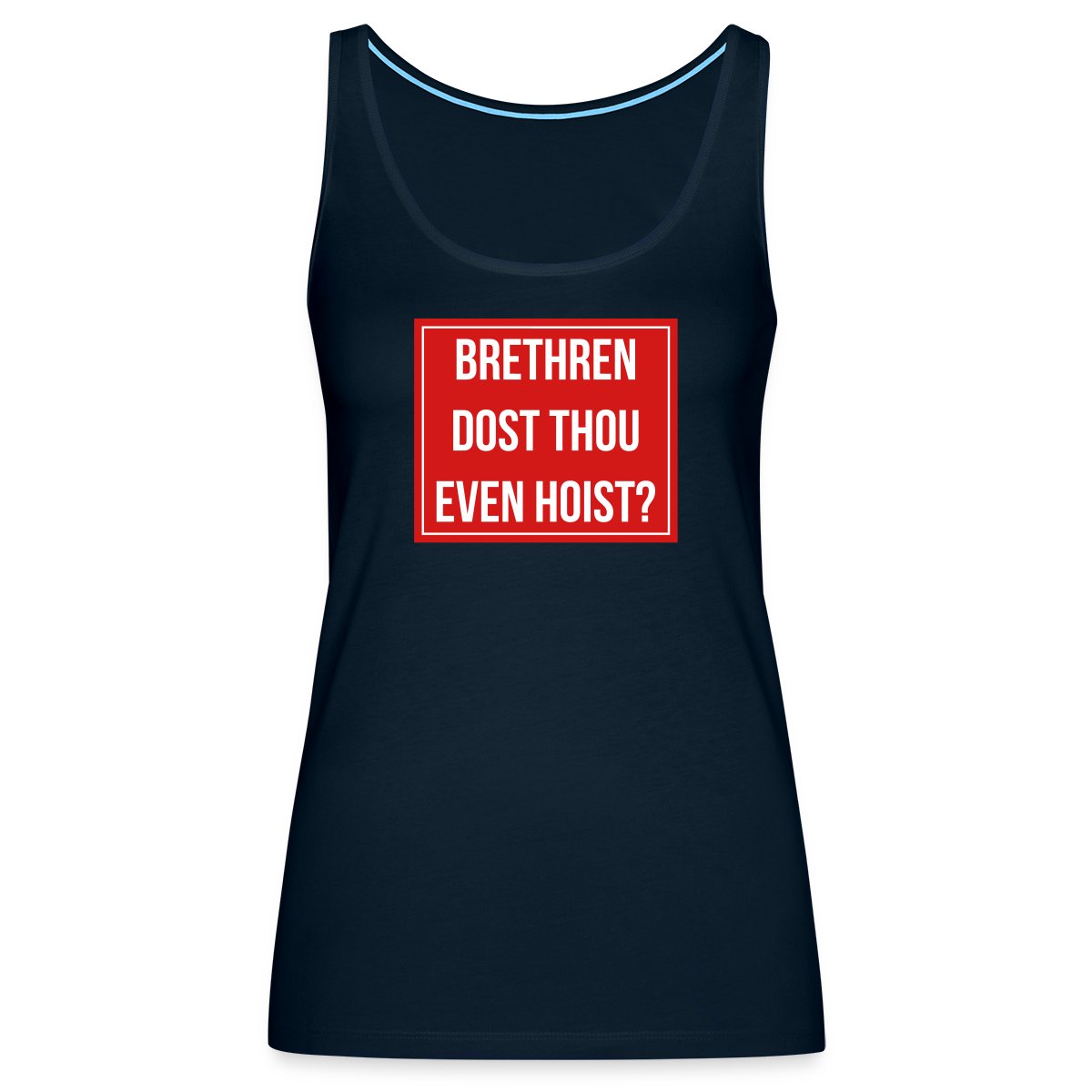 Brethren, dost thou even hoist? - Womens's Tank tops