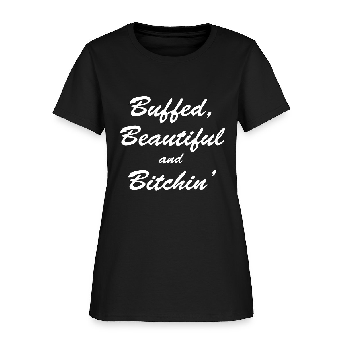 Buffed, beautiful and bitchin' - Women's T-shirt