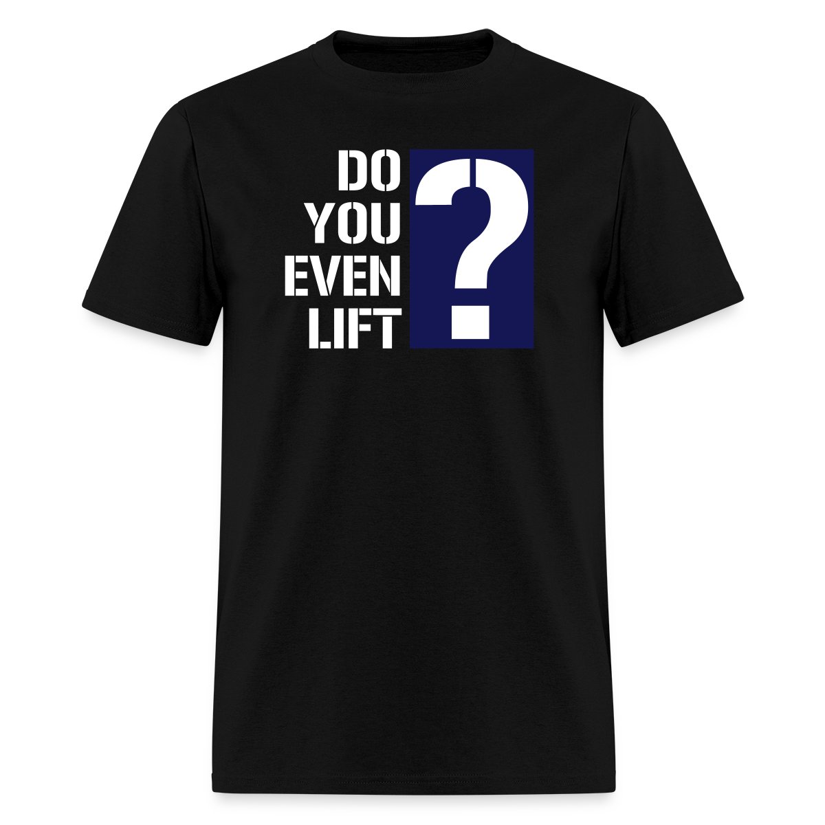 Do you even lift? - Men's T-shirt