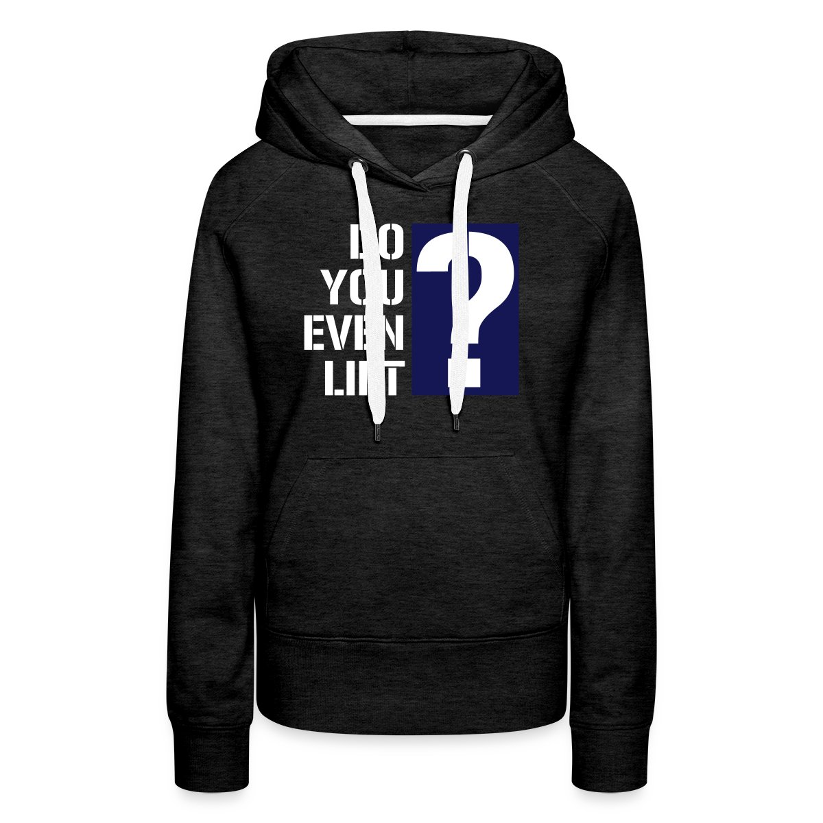 Do you even lift? - Women's premium hoodies