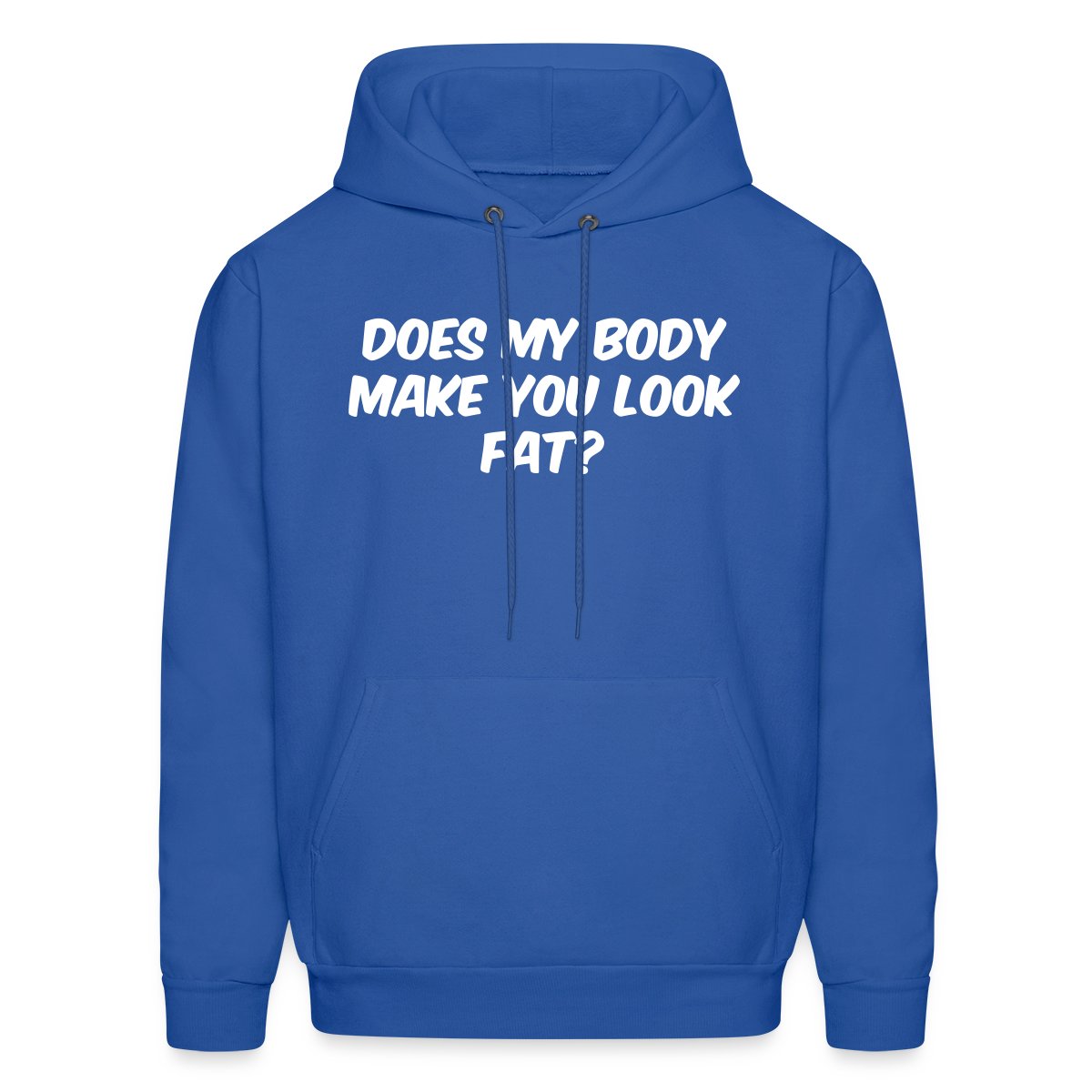 Does my body make you look fat - Men's hoodies