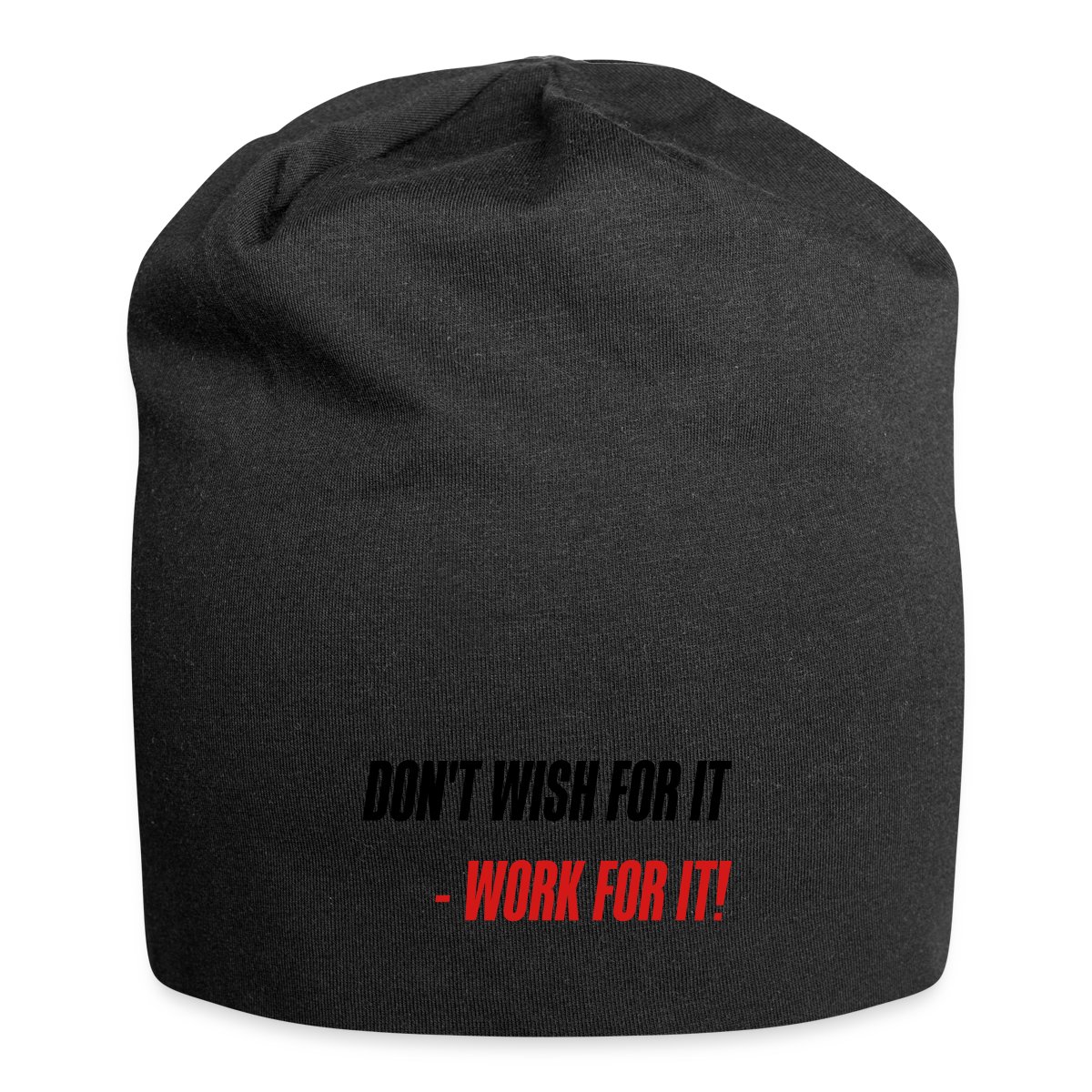 Don't wish for it - Work for it! - Beanie