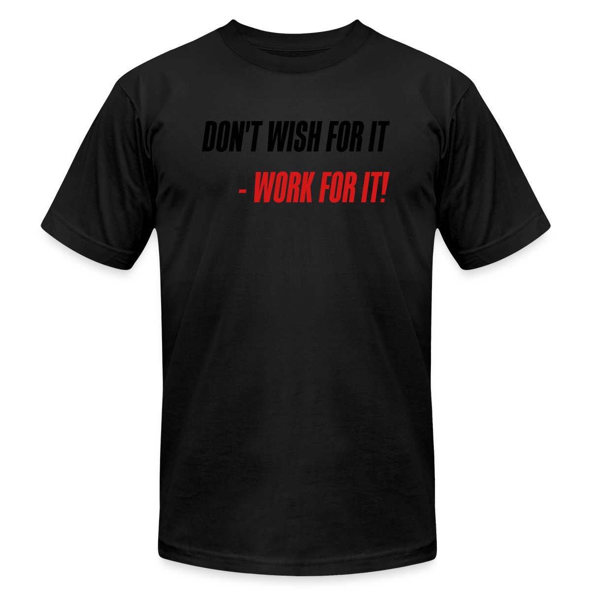 Don't wish for it - Work for it! - Jersey T-shirt