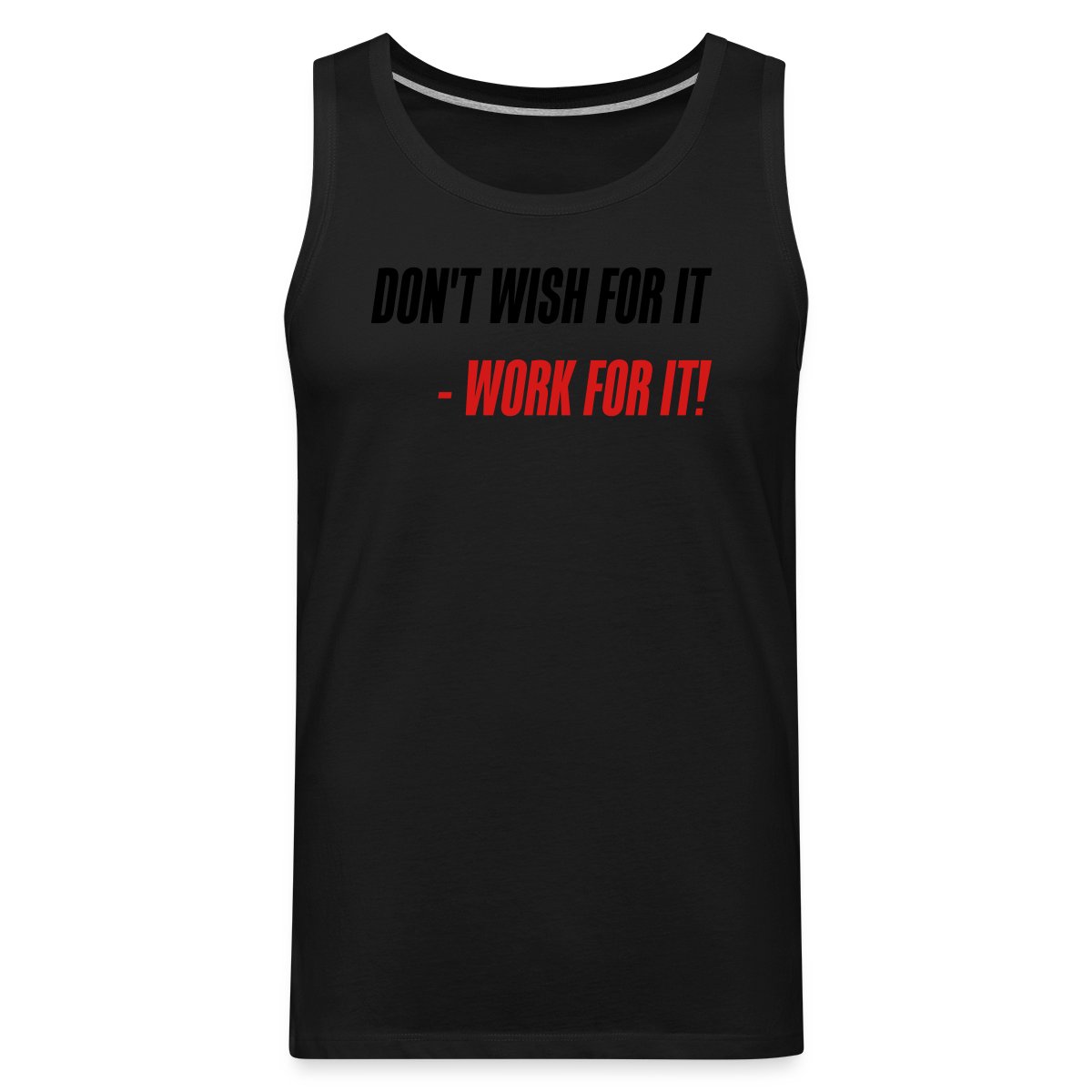 Don't wish for it - Work for it! - Mens's Tank tops