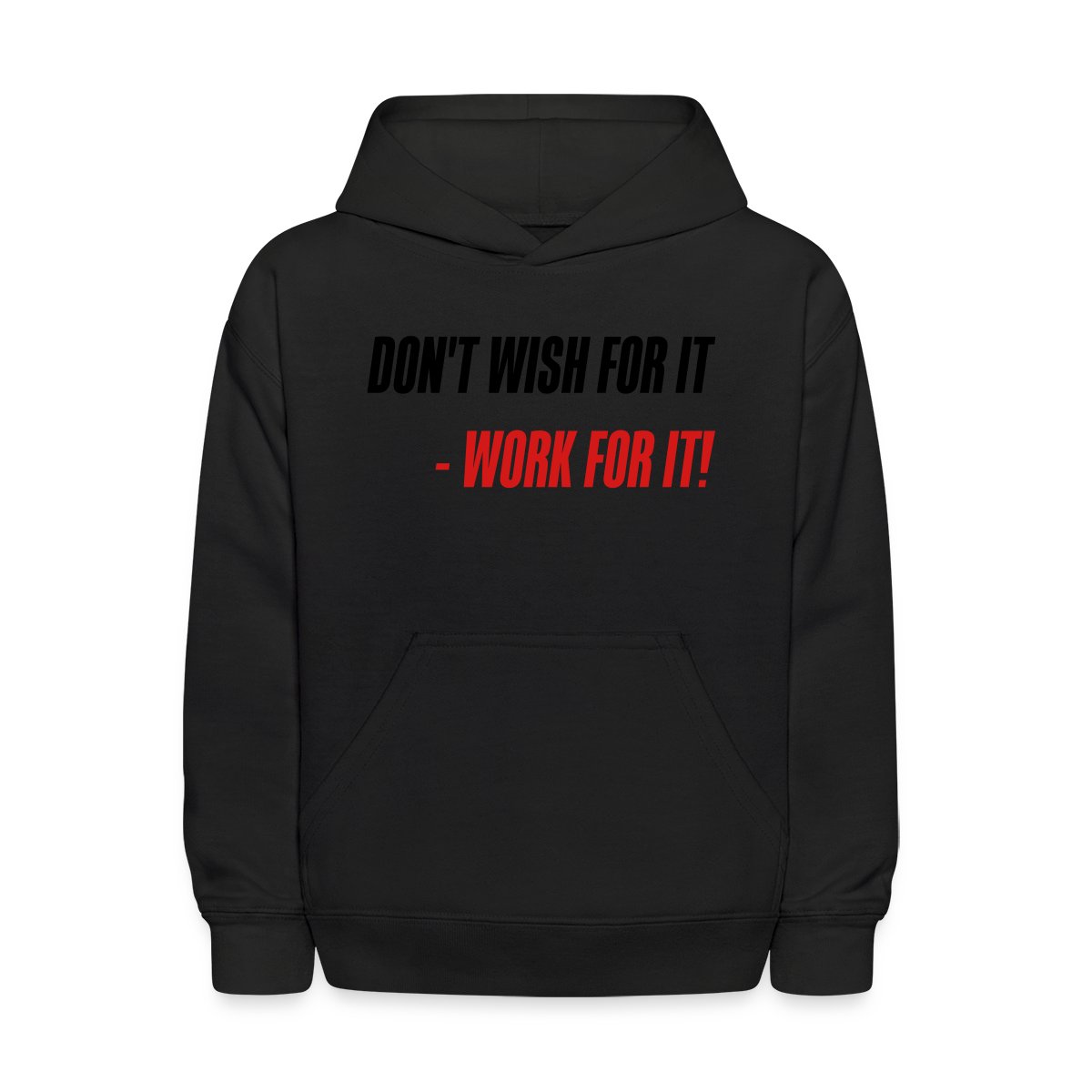 Don't wish for it - Work for it! - Undefined