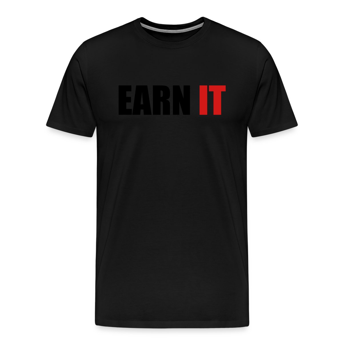 Earn it - Men's Premium T-shirt