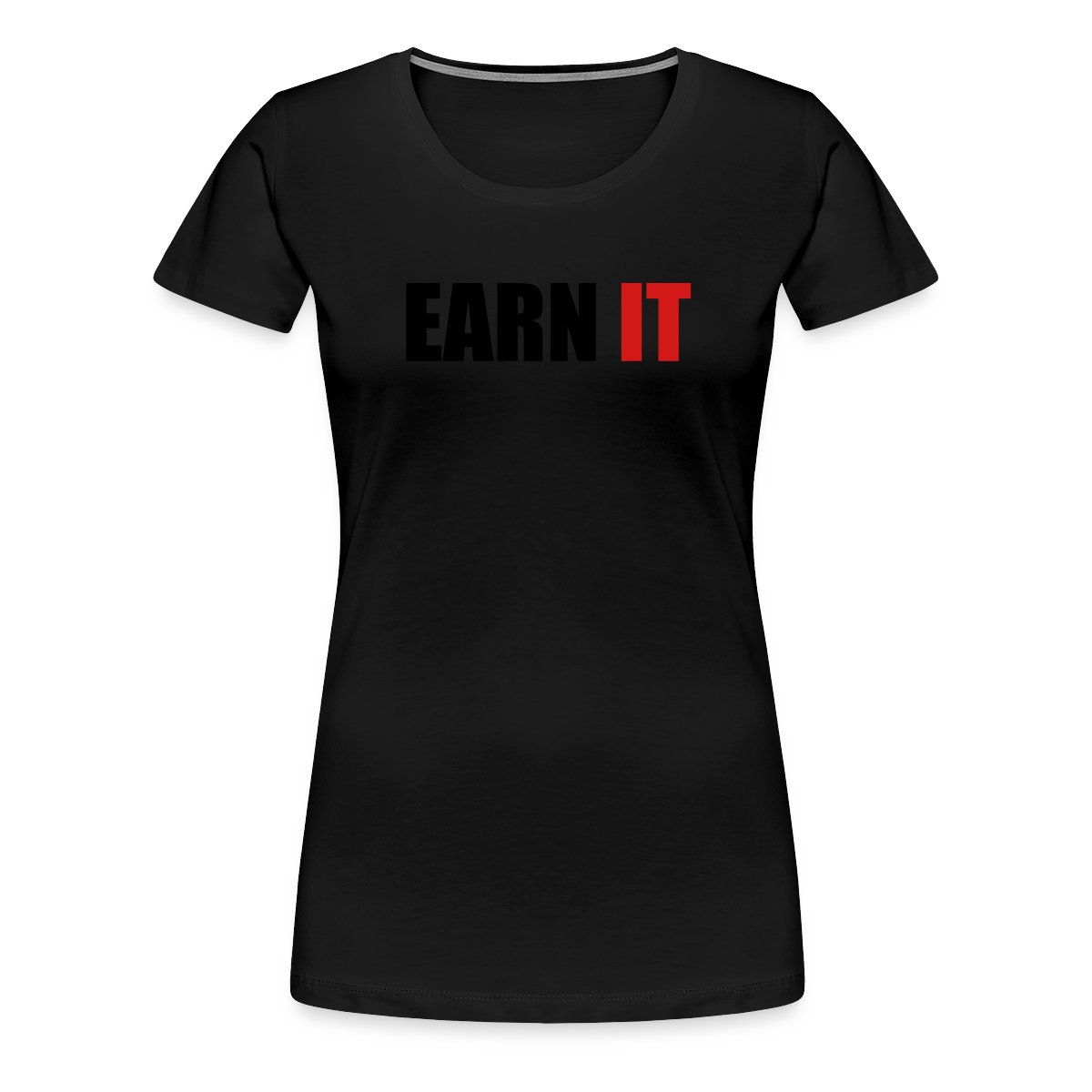 Earn it - Women's Premium T-shirt