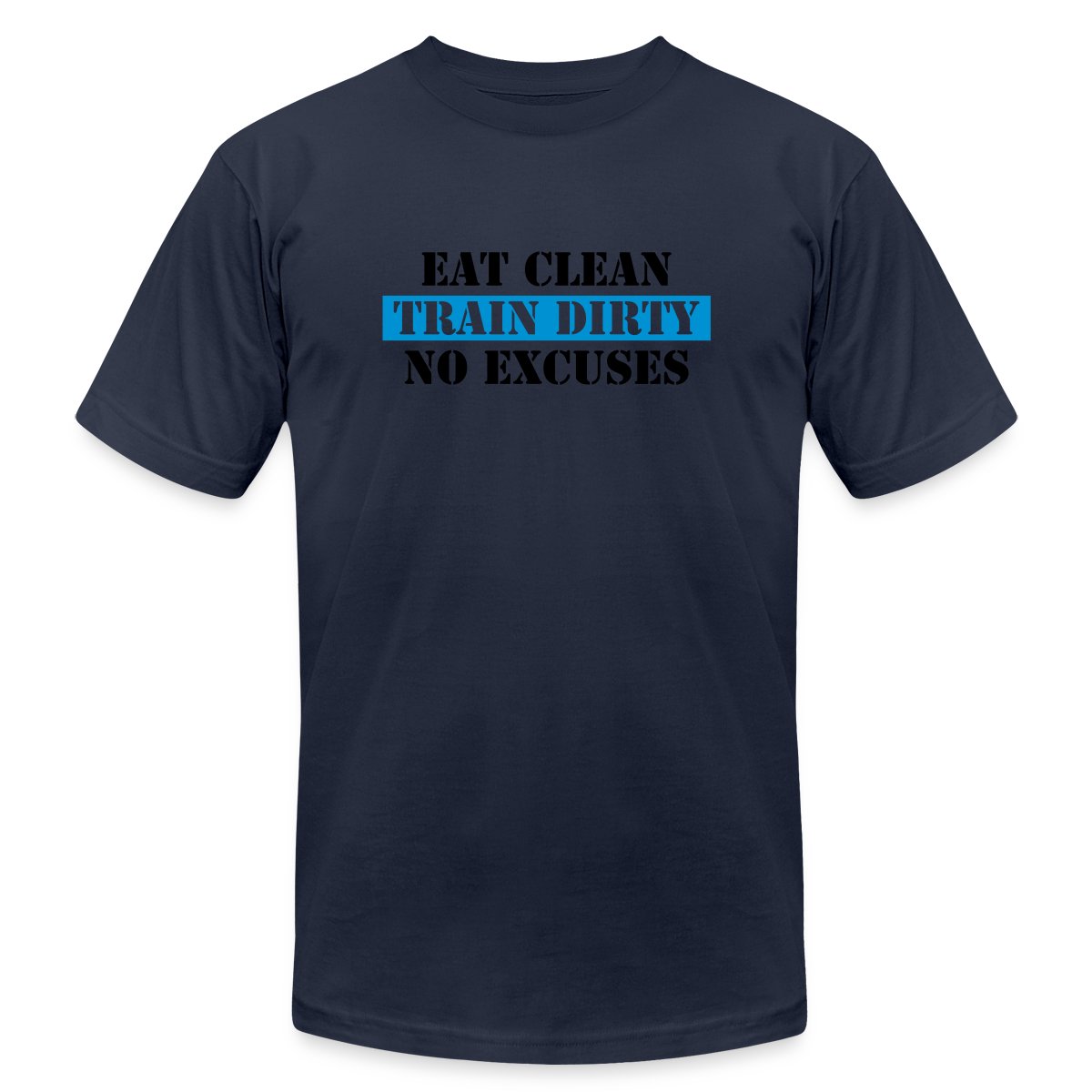 Eat clean train dirty no excuses - Jersey T-shirt