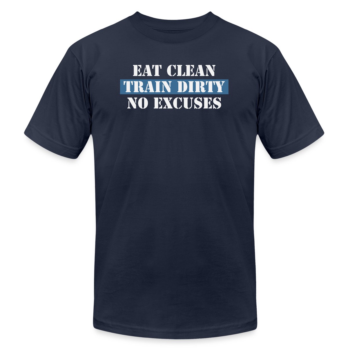 Eat Clean Train Dirty No Excuses - Jersey T-shirt