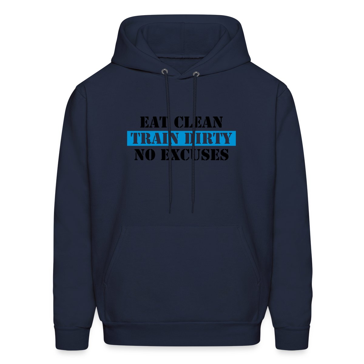 Eat clean train dirty no excuses - Men's hoodies