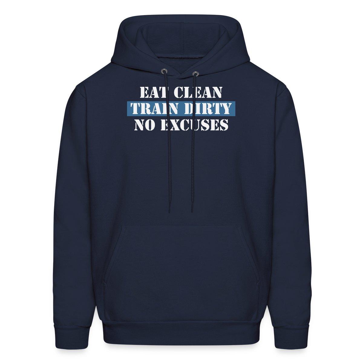 Eat Clean Train Dirty No Excuses - Men's hoodies