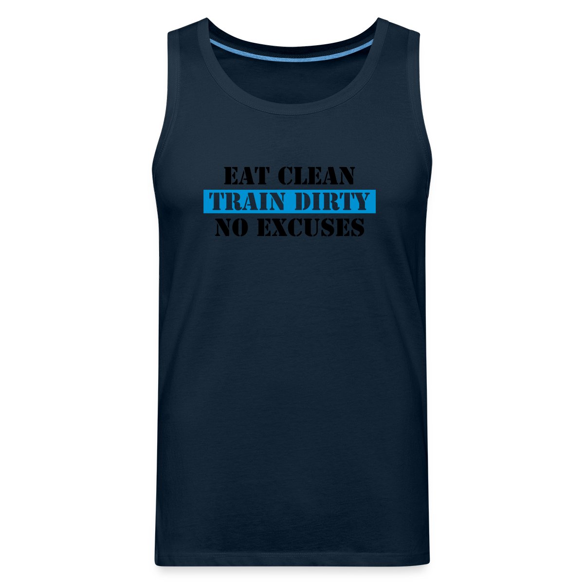 Eat clean train dirty no excuses - Mens's Tank tops