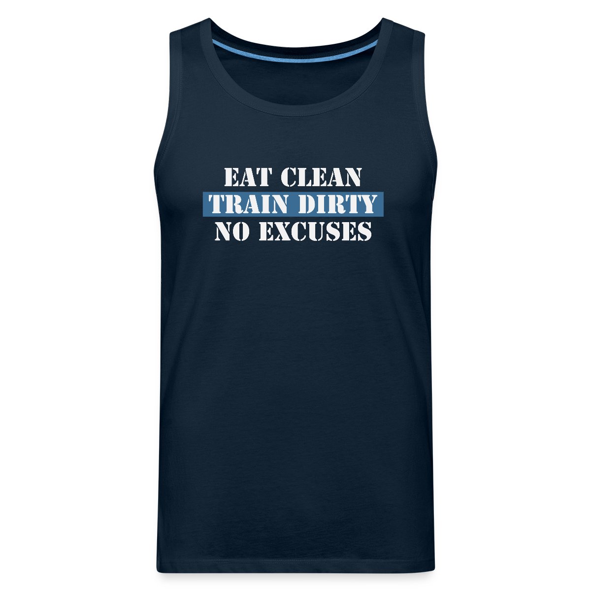 Eat Clean Train Dirty No Excuses - Mens's Tank tops