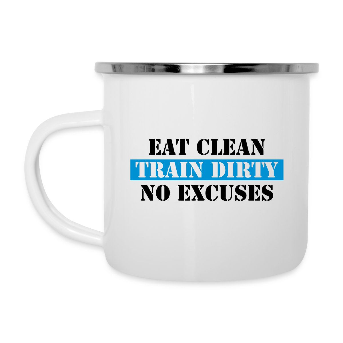 Eat clean train dirty no excuses - Undefined