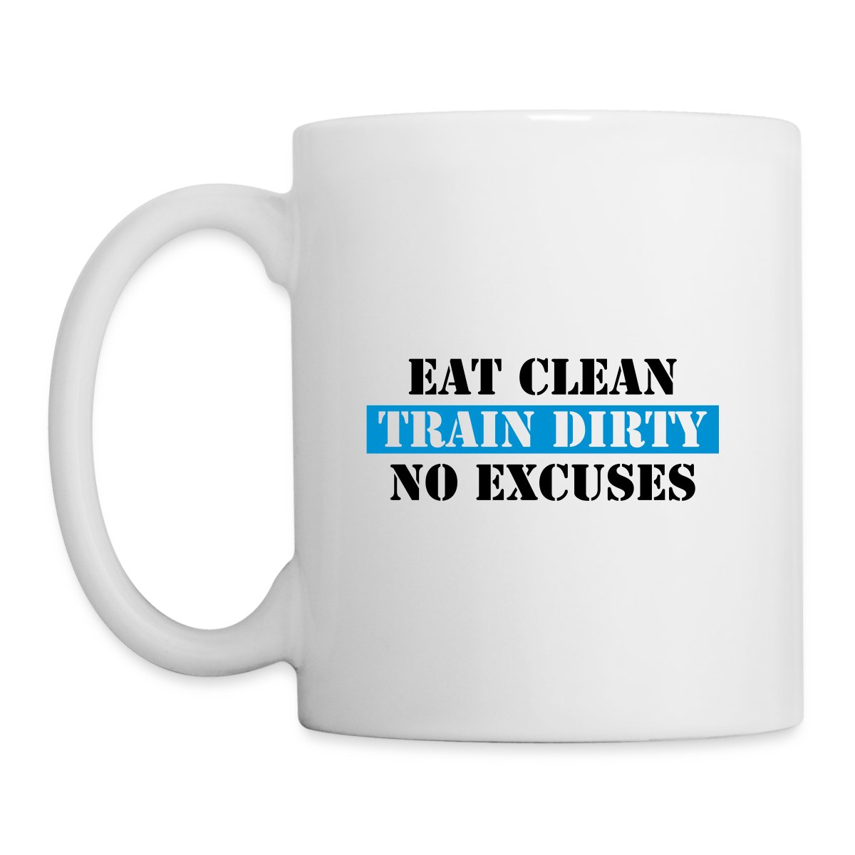 Eat clean train dirty no excuses - Undefined