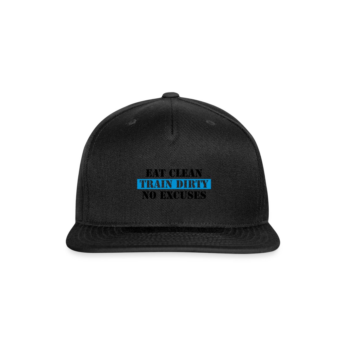 Eat clean train dirty no excuses - Snapback cap