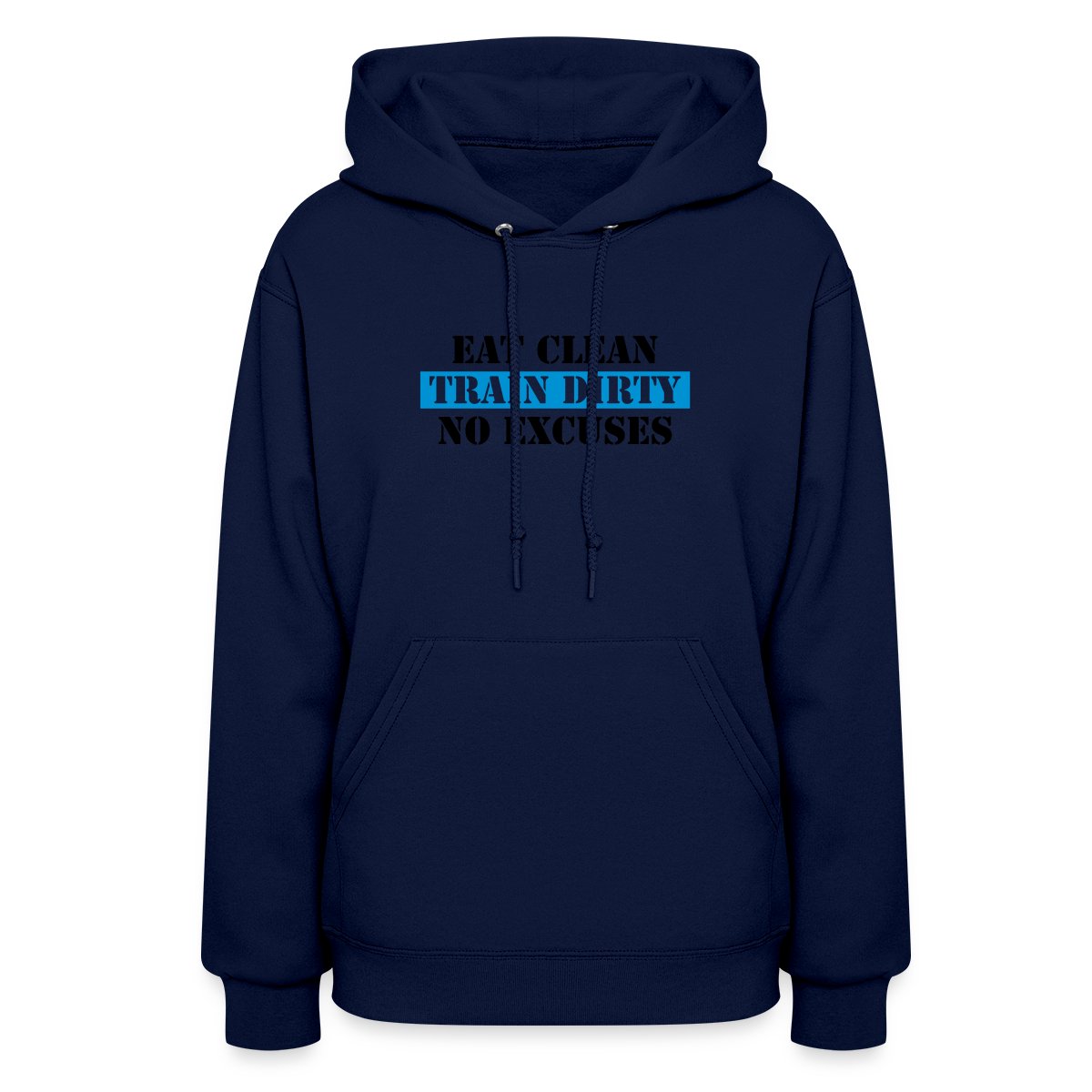 Eat clean train dirty no excuses - Women's hoodies