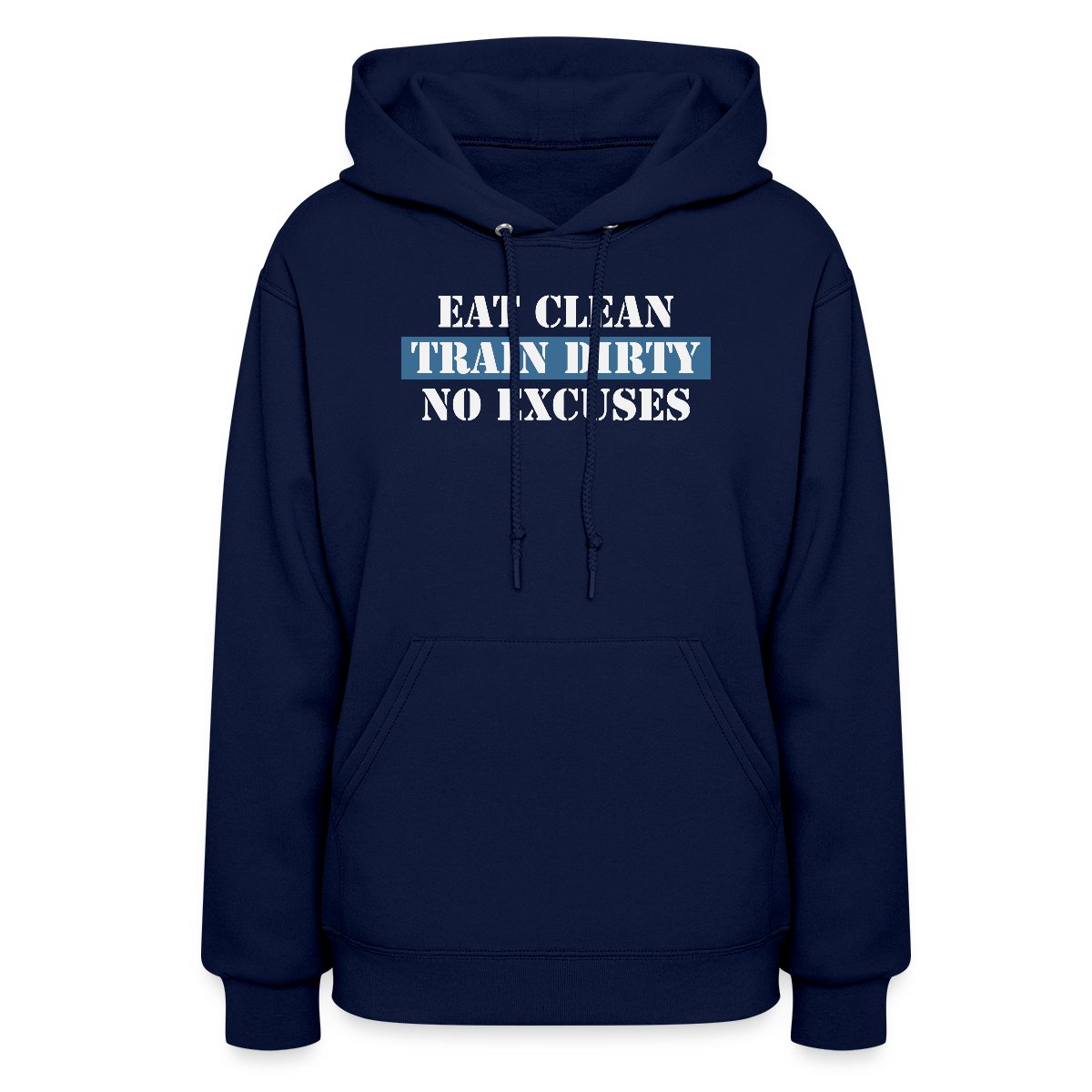 Eat Clean Train Dirty No Excuses - Women's hoodies