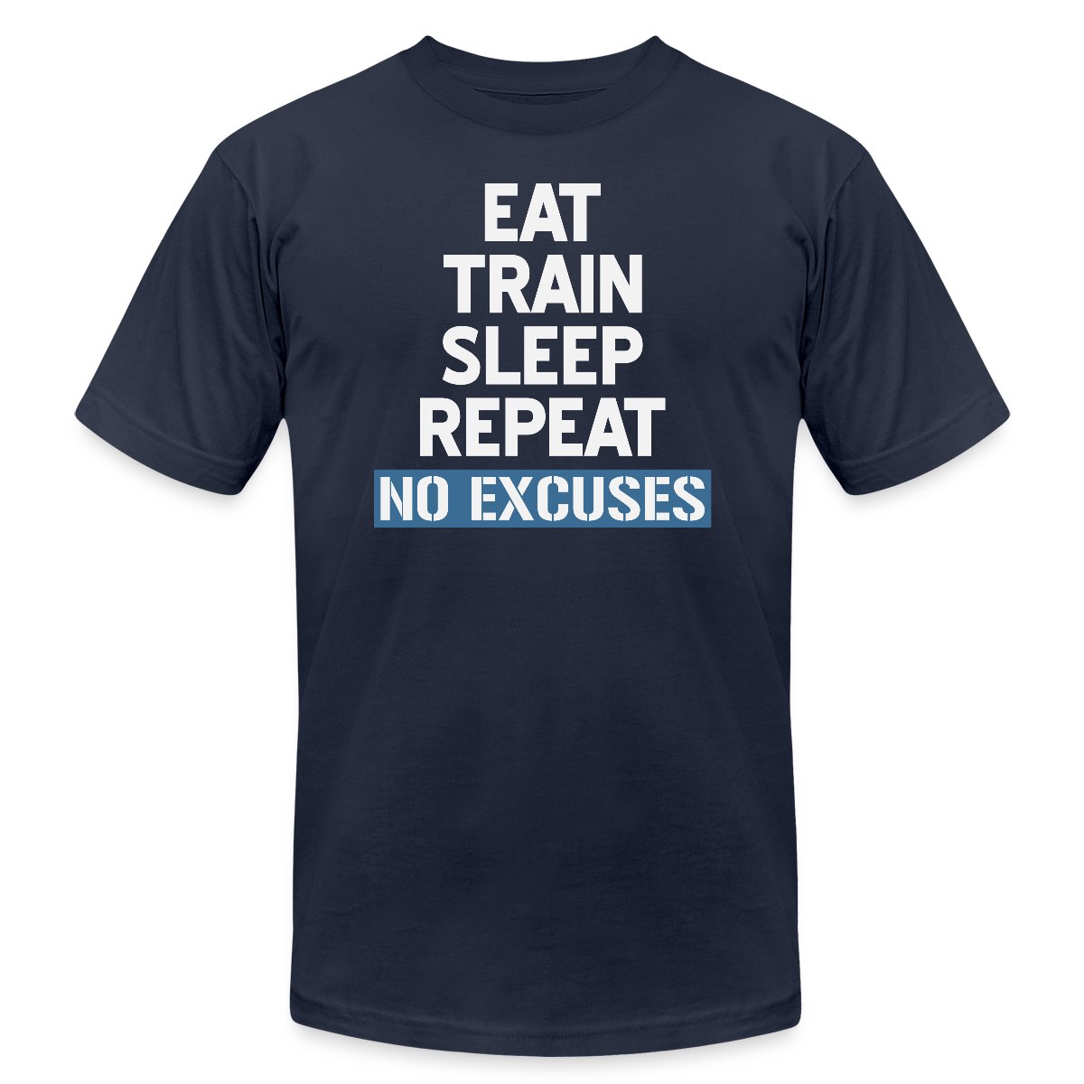 Eat Train Sleep Repeat No Excuses - Jersey T-shirt