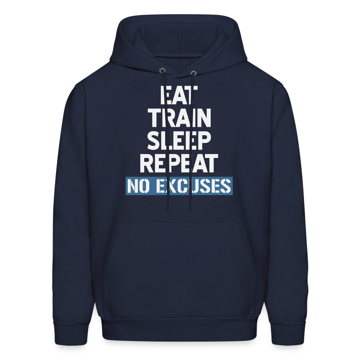Eat Train Sleep Repeat No Excuses - Men's hoodies