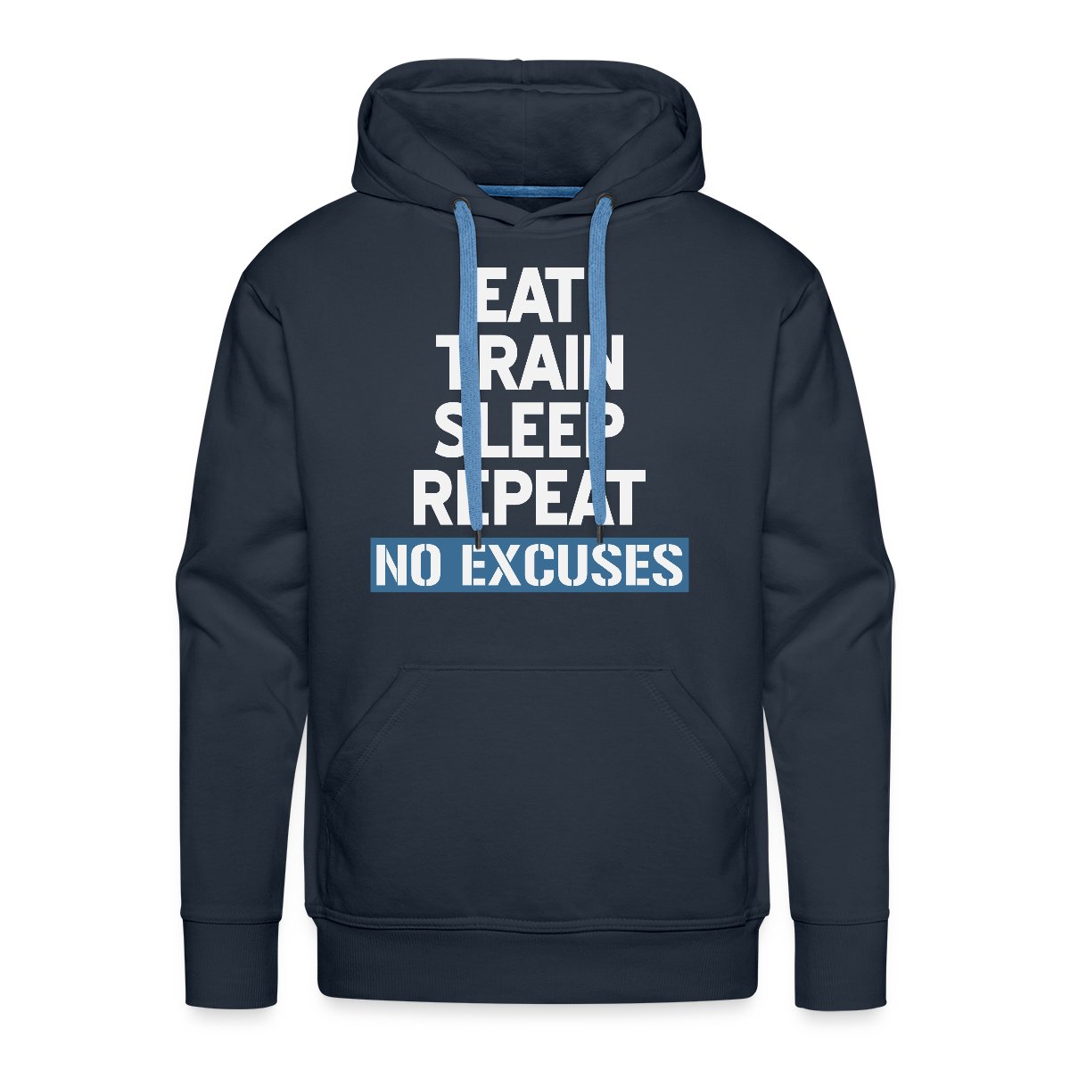 Eat Train Sleep Repeat No Excuses - Men's Premium hoodie