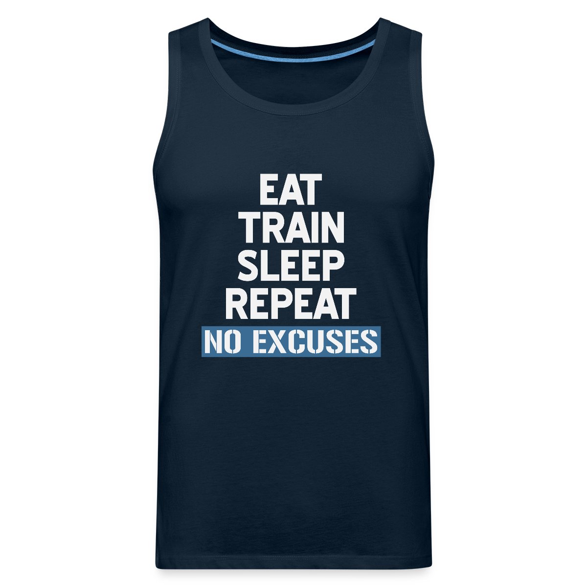 Eat Train Sleep Repeat No Excuses - Mens's Tank tops