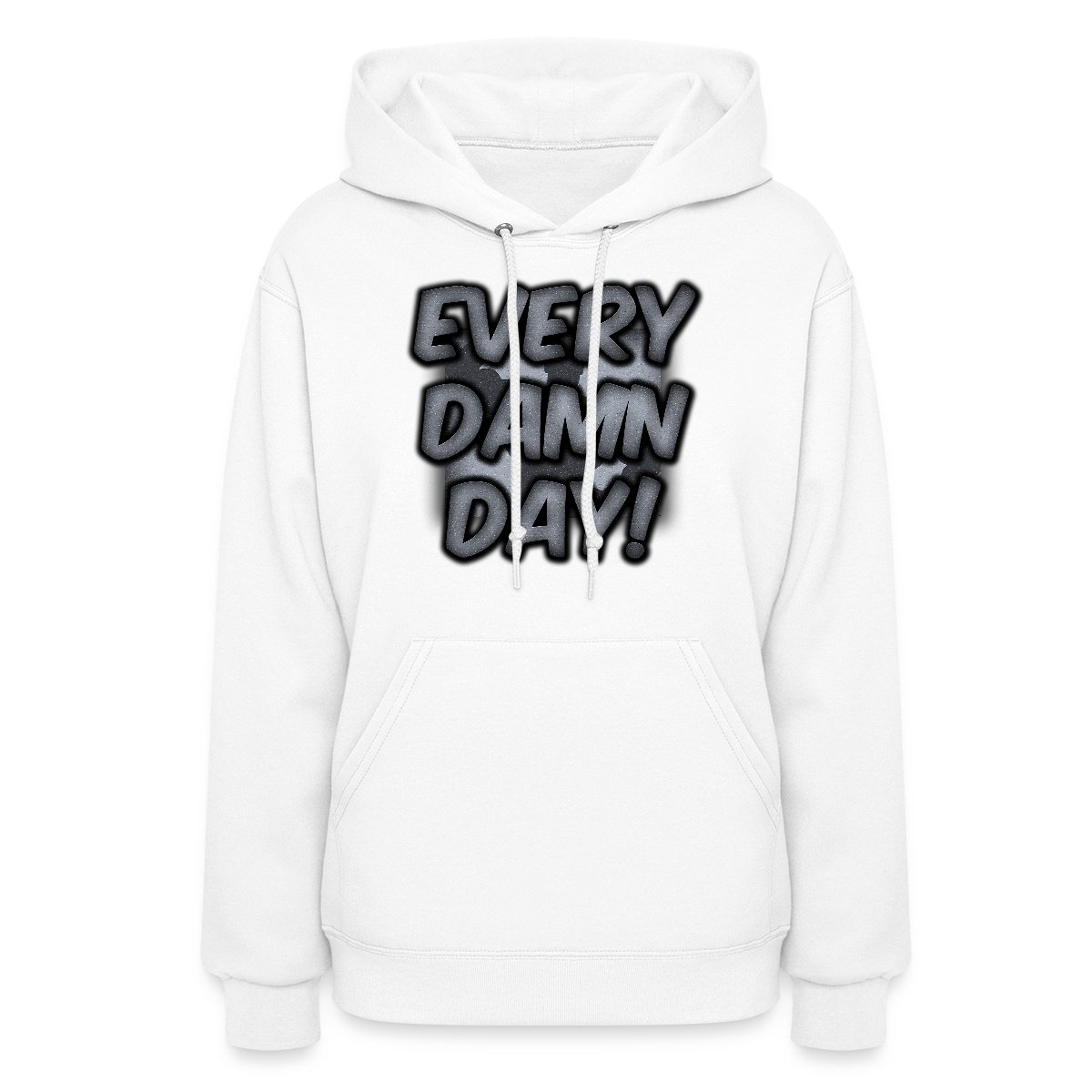 Every Damn Day - Women's hoodies