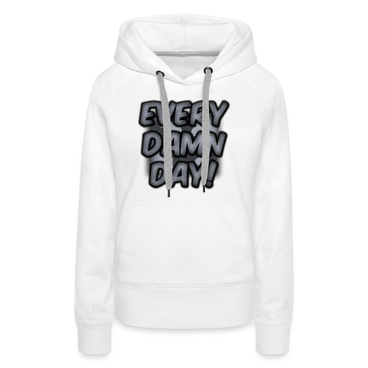 Every Damn Day - Women's premium hoodies