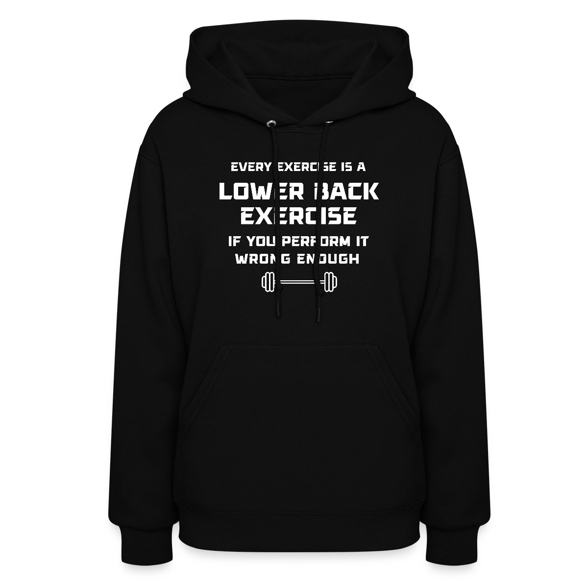 Every exercise is a lower back exercise if you - Women's hoodies