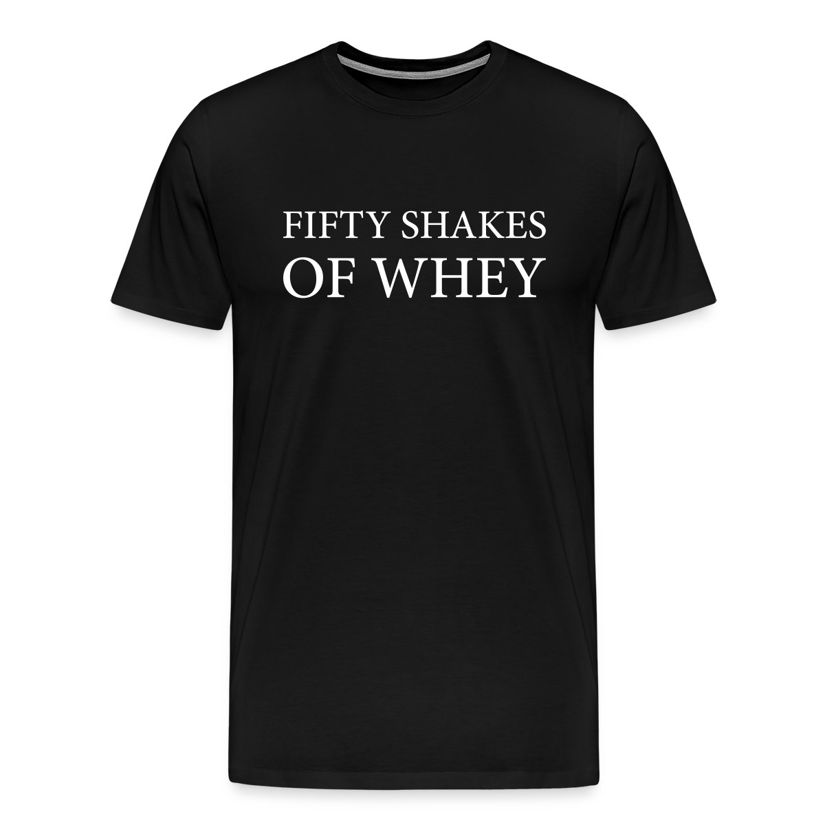 Fifty shakes of whey - Men's Premium T-shirt