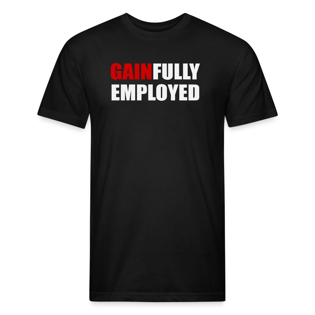 Gainfully employed - Men's Fitted T-shirt