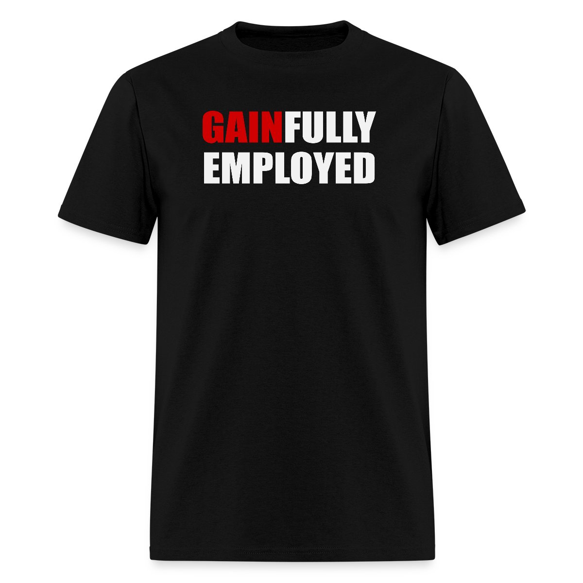 Gainfully employed - Men's T-shirt