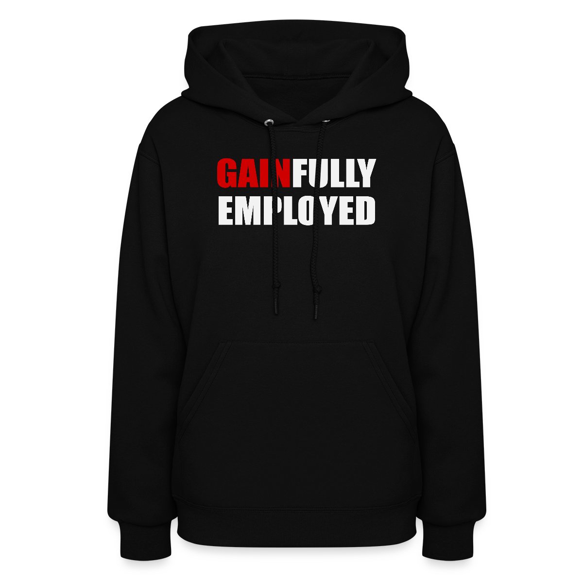 Gainfully employed - Women's hoodies