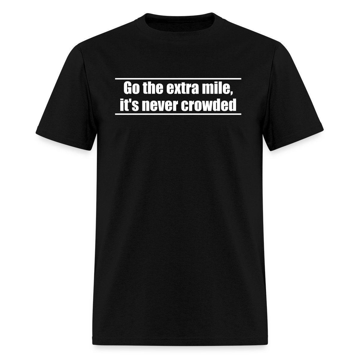 Go the extra mile, it's never crowded - Men's T-shirt